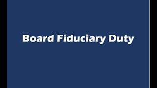 The Boards Fiduciary Duty [upl. by Amliw468]