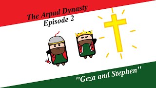 The Arpad Dynasty  Episode 2  Geza and Stephen [upl. by Ellimac]