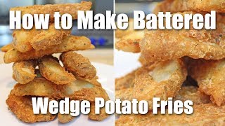 How to Make Batter Fried Wedge Potatoes Recipe [upl. by Neffirg]