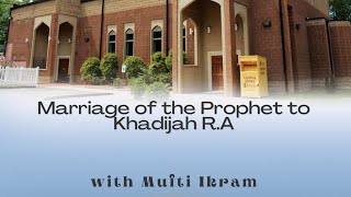 Friday Halaqah Marriage of the Prophet SAW to Khadijah RA [upl. by Young]