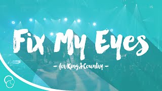 for King amp Country  Fix My Eyes Lyric Video [upl. by Hollenbeck]