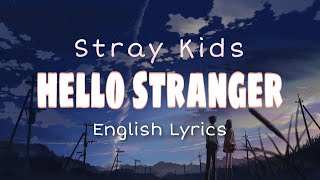 Stray Kids ‘Hello Stranger’  English Lyrics [upl. by Ginny]