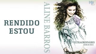 Rendido Estou  CD Extraordinário Amor de Deus  Aline Barros [upl. by Melloney645]