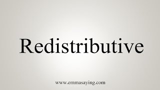 How To Say Redistributive [upl. by Eilrak]