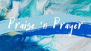 Praise amp Prayer [upl. by Enneillij]