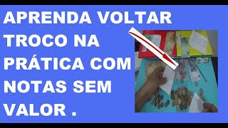 OPERADOR DE CAIXA APRENDA VOLTAR TROCO NA PRÁTICA COM NOTAS SEM VALOR video 08 [upl. by Bil89]