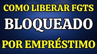 FGTS DÁ PARA LIBERAR FGTS BLOQUEADO POR EMPRÉSTIMO  ESSE É O ÚNICO JEITO [upl. by Rehotsirk]