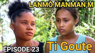 LANMÒ MANMAN M EPISODE 23 TI GOUTE [upl. by Sutsugua617]