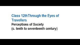 NCERT 12th History Part 1 Theme 5 – Through the Eyes of Travellers Perceptions of Society [upl. by Ahsein]