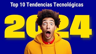 Top 10 Tendencias Tecnológicas 2024  La Tecnología Del Futuro [upl. by Thebault]