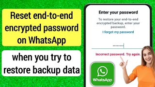 How To Reset End to end Encrypted Password on WhatsApp When Try to Restore Backup DataStep by Step [upl. by Inalawi150]