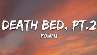 Powfu  death bed pt 2 Lyrics [upl. by Greggory178]