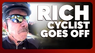 Rich Cyclist Goes Off [upl. by Ahsirt]