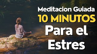 Meditacion Guiada 10 MINUTOS para el ESTRES [upl. by Azilanna]