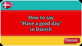 How to say “have a good day” in Danish [upl. by Almira]