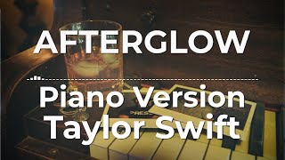 Afterglow Piano Version  Taylor Swift  Lyric Video [upl. by Vincelette897]