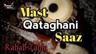 Mast Qataghani Saaz  Rubab Tabla [upl. by Aihsat]