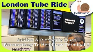 London Underground Tube Ride  Bermondsey To Heathrow Terminal 5  JubileePiccadilly Lines  SlowTV [upl. by Konrad]