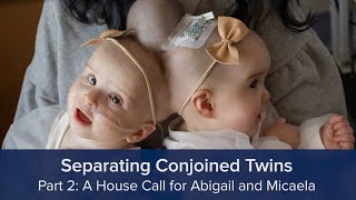 Separating Conjoined Twins Part 2 A House Call for Abigail and Micaela [upl. by Misab]