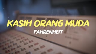 KASIH ORANG MUDA  FAHRENHEIT  NOSTALGIA LAGU LAWAS MALAYSIA  LIRIK LAGU LEGENDARIS [upl. by Suollecram775]