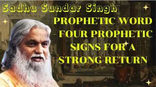 Sadhu Sundar Singh II PROPHETIC WORD  FOUR PROPHETIC SIGNS FOR A STRONG RETURN [upl. by Nurat]