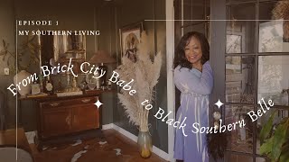 My Southern Living  From Brick City Babe to Black Southern Belle [upl. by March]