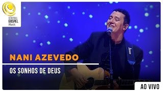 Nani Azevedo  Os Sonhos De Deus  DVD Excelência Ao Vivo [upl. by Valer261]