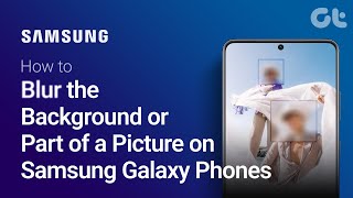 How to Blur the Background or Part of a Picture on Samsung Galaxy Phones  No Other App Needed [upl. by Ahsercal61]