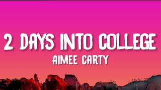 Aimee Carty  2 Days Into College Lyrics [upl. by Rather]