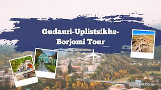 GudauriUplistsikheBorjomi 🌟 Highlights amp More 🚌 [upl. by Lanctot696]