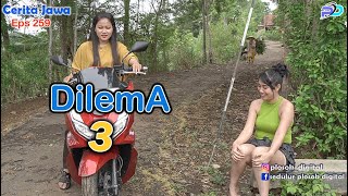 DILEMA 3  Eps 259  Cerita Jawa [upl. by Lemart246]