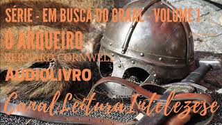 O ARQUEIRO  BERNARD CORNWELL Vol I Parte 1 audiobook [upl. by Aleron]