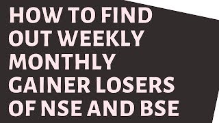 How To Find Out Weekly Monthly Gainer Losers Of Nse And Bse [upl. by Donell187]