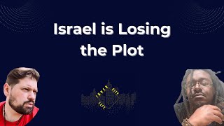 Israel is Losing the Plot [upl. by Eirol120]