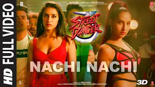 FULL SONG Nachi Nachi  Street Dancer 3D  Varun DShraddha KNora F Neeti MDhvani BMillind G [upl. by Sefton115]