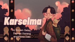 Karselma  Sonam Geley Dechen Kezang and Pema Deki  Bhutanese Song  Art Lyrics [upl. by Meara]