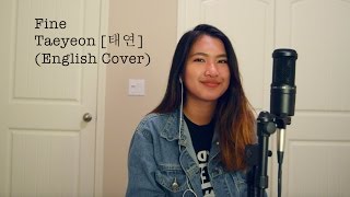 TAEYEON 태연  Fine English Cover [upl. by Atnamas897]