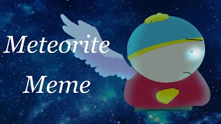 Meteorite Meme  Eric Cartman  TW Blood [upl. by Attenad832]