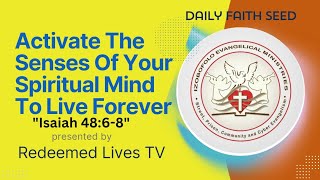 Activate The Senses Of Your Spiritual Mind To Live Forever  Isaiah 4868 [upl. by Atirac]