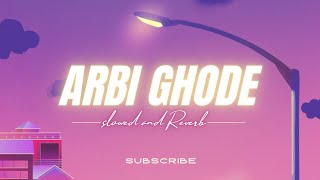 ARBI GHODE  Slowed and Reverb  song  Masoom Sharma  lofi [upl. by Toshiko]