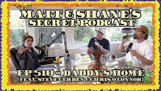 Ep 518  Daddys Home feat Steve Gerben amp Chris OConnor [upl. by Storm844]