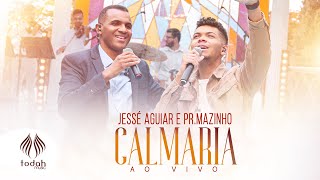 Jessé Aguiar e Pr Mazinho  Calmaria Clipe Oficial [upl. by Rebmac]