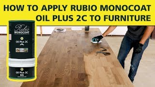 How To Apply Rubio Monocoat OIL PLUS 2C to Furniture [upl. by Lleinnad]