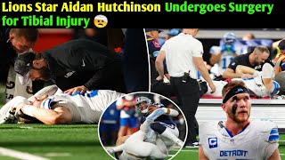 Lions Star Aidan Hutchinson Undergoes Surgery for Tibial Injury 🤕🤕 [upl. by Ricki684]