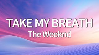 The Weeknd  Take My Breath Lyrics [upl. by Chantalle]