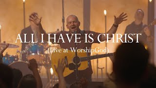 All I Have is Christ Live at WorshipGod [upl. by Golter]