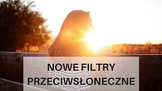 NOWE FILTRY PRZECIWSŁONECZNE [upl. by Melicent]