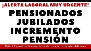 PENSIONADOS JUBILADOS INCREMENTO PENSIÓN [upl. by Titos]