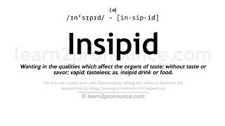 Pronunciation of Insipid  Definition of Insipid [upl. by Eiromem]