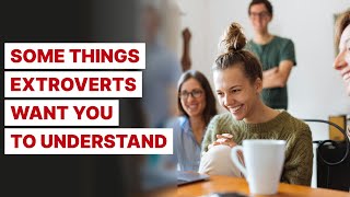 10 Things Extroverts Want You To Know [upl. by Elyk]